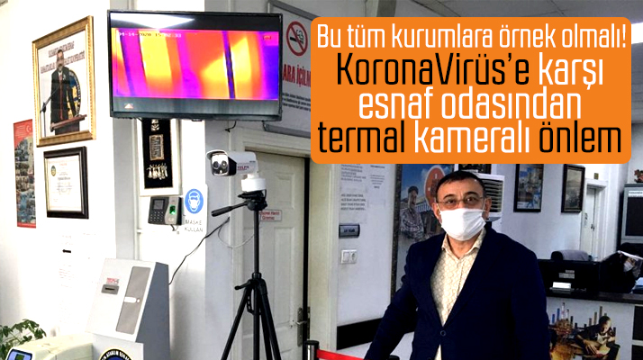 Samsun'da esnaf odası Korona Virüs'e karşı termal kameralı önlem aldı
