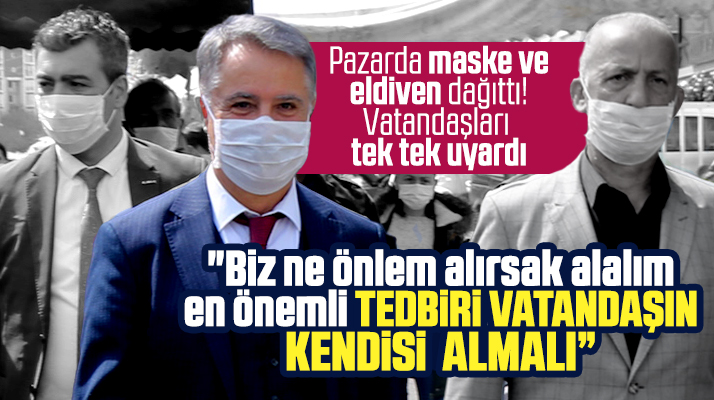 Cemil Deveci pazar yerini inceledi vatandaşı Korona Virüs'e karşı uyardı