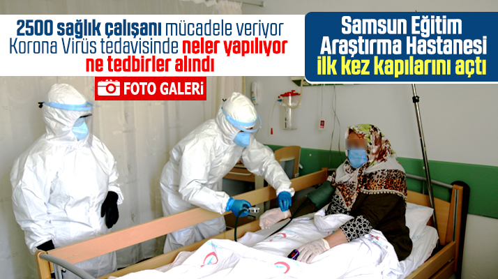 Korona Virüs mücadelesi veren Samsun Eğitim Araştırma kapılarını ilk kez açtı
