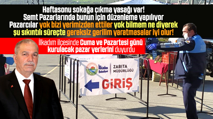 İlkadım Belediyesinden sokağa çıkma yasağı öncesi semt pazarları açıklaması