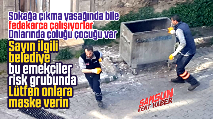 Samsun'da Korona'ya rağmen temizlik işçileri maskesiz çöp topluyor