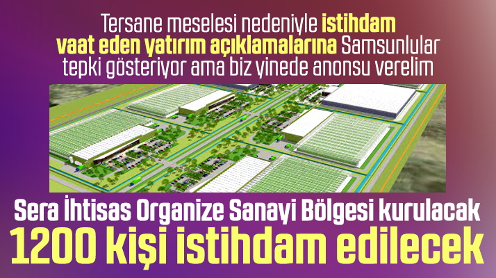 Samsun'a 1200 kişiyi istihdam edecek Sera İhtisas OSB kurulacak