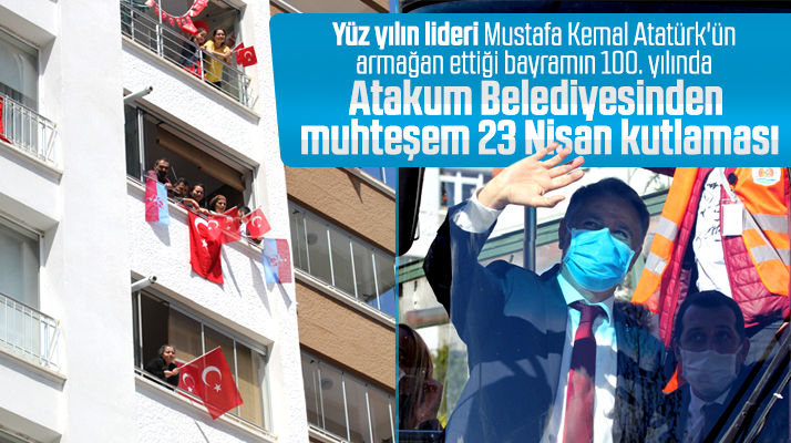 Atakum Belediyesinden 23 Nisan'ın 100. yılında muhteşem kutlama
