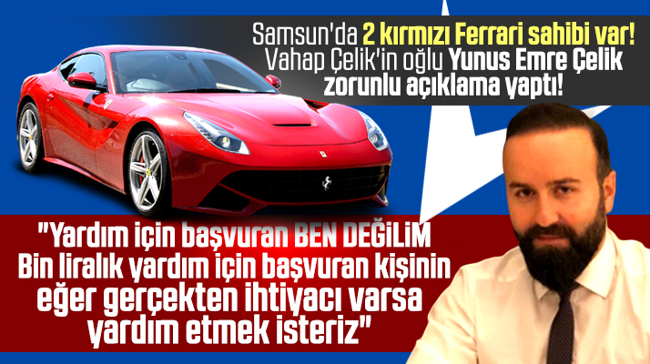 Yunus Emre Çelik'ten Ferrari açıklaması! Yardım için başvuran ben değilim