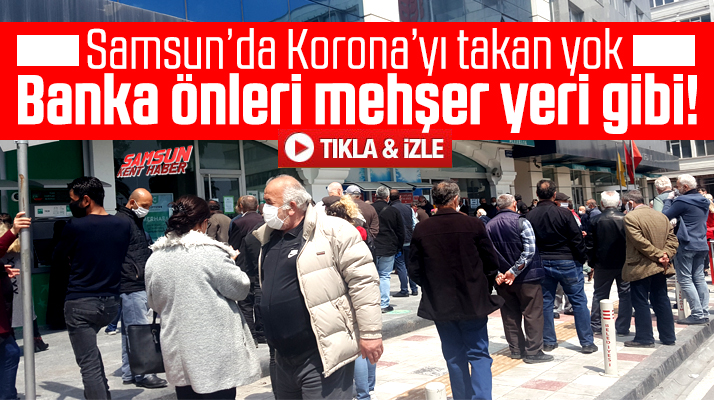 Samsun'da sokağa çıkma yasağı sonrası banka önlerinde kuyruklar oluştu