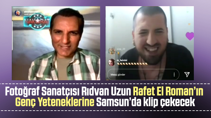 Rafet El Roman'ın Genç Yeteneklerine Rıdvan Uzun Samsun'da klip çekecek