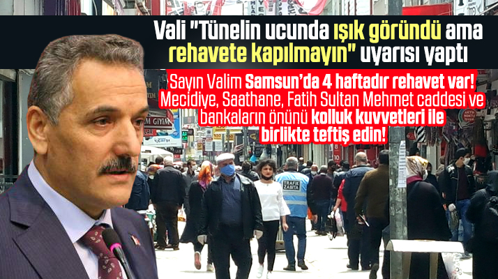 Vali'den Samsun halkına rehavet uyarısı! Sokaklarda kalabalık oluşturmayın