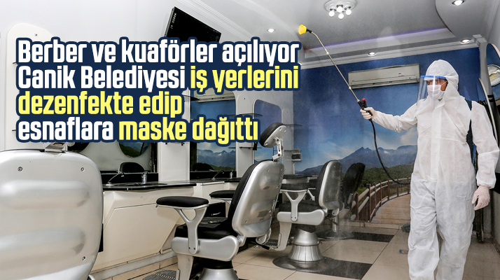 Canik Belediyesi 11 Mayıs'ta açılacak berberleri dezenfekte etti
