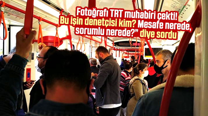 TRT muhabiri Samsun'da tramvayda yolcular Allah'a emanet dedi