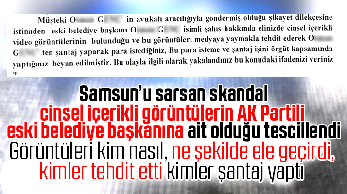 Samsun'da şok! AK Partili eski belediye başkanının cinsel içerikli görüntüleri varmış