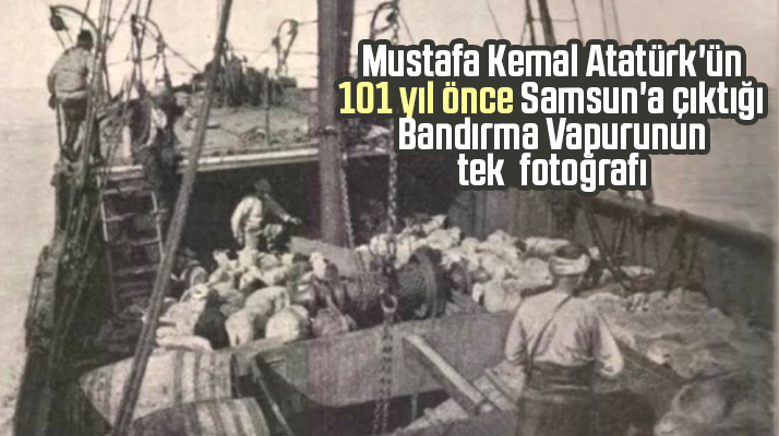 Atatürk'ü Samsun'a getiren Bandırma Vapurunun bilinen tek fotoğrafı