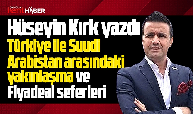 Türkiye ile Suudi Arabistan arasındaki yakınlaşma ve Flyadeal seferleri