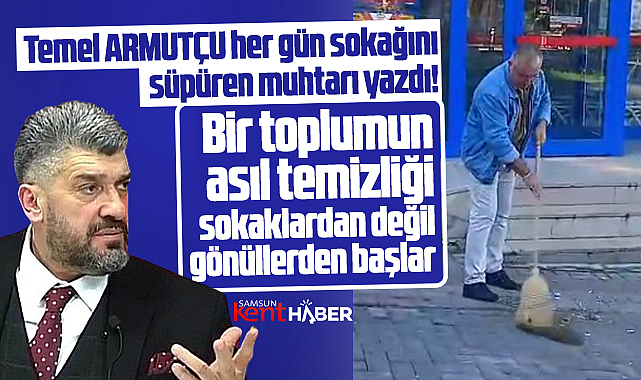 Samsun'da sokağını temizleyen muhtar! Temizlik gönüllerden başlar!
