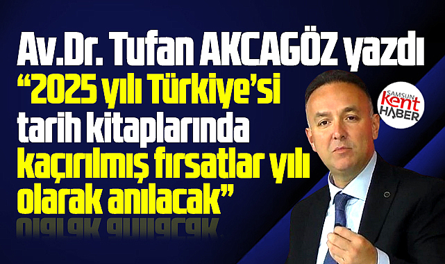 2025 yılı Türkiye'si, kaçırılmış fırsatlar yılı olarak anılacak!