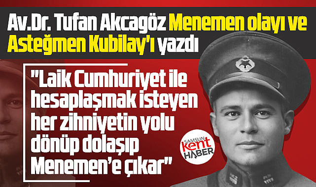 Asteğmen Kubilay'ın katledilmesi ve Menemen olayları!
