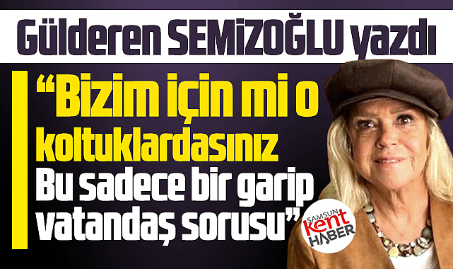 Bizim için mi o koltuklardasınız? Bir garip vatandaş sorusu!