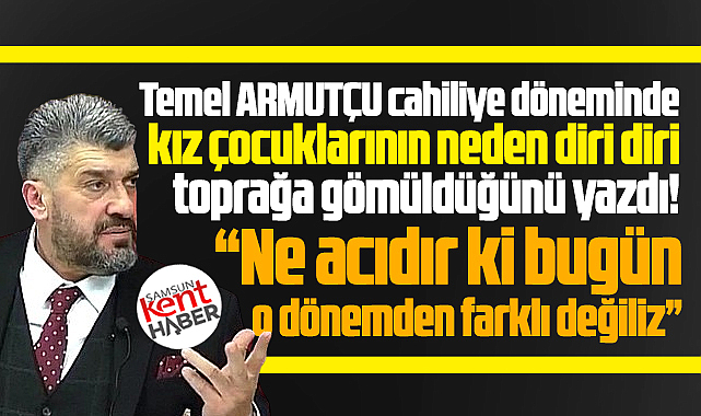 Cahiliye döneminde kız çocukları neden diri diri toprağa gömülüyordu!