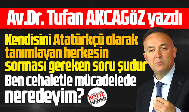 Cehaletle mücadele ve Atatürkçülük!