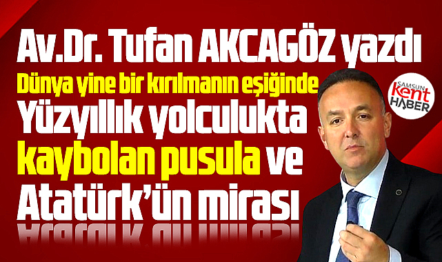 Atatürk'ün mirası ve yüzyıllık yolculukta kaybolan pusula!