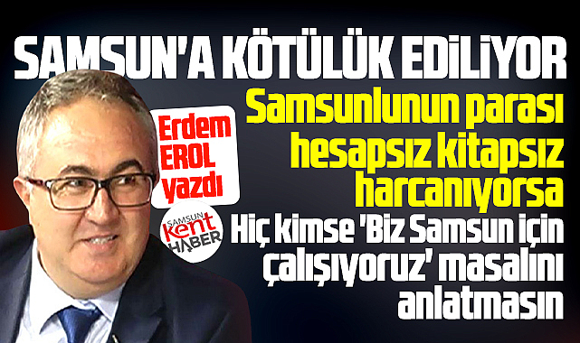 Samsun'a kötülük yapılıyor! Kimse çalışıyoruz masalı anlatmasın