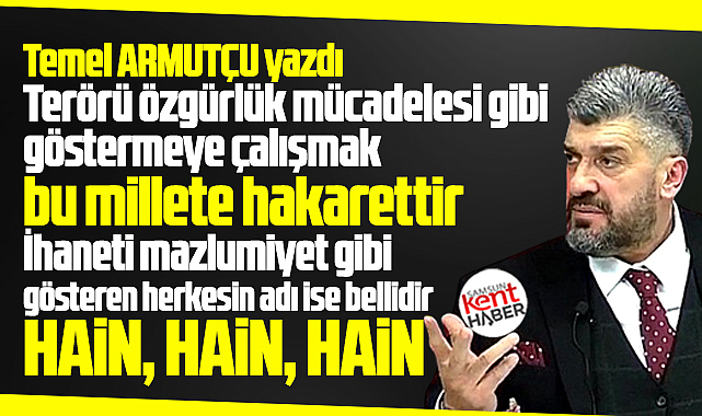 Terörü özgürlük mücadelesi gibi göstermeye çalışmak, millete hakarettir