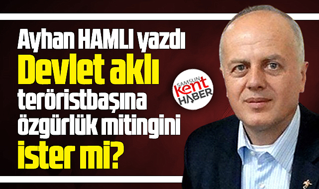 Devlet aklı teröristbaşına özgürlük mitingini ister mi?