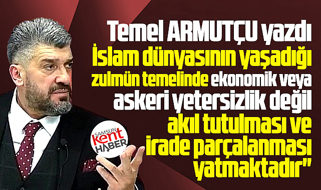 İslam dünyasının yaşadığı zulüm ve akıl tutulması!