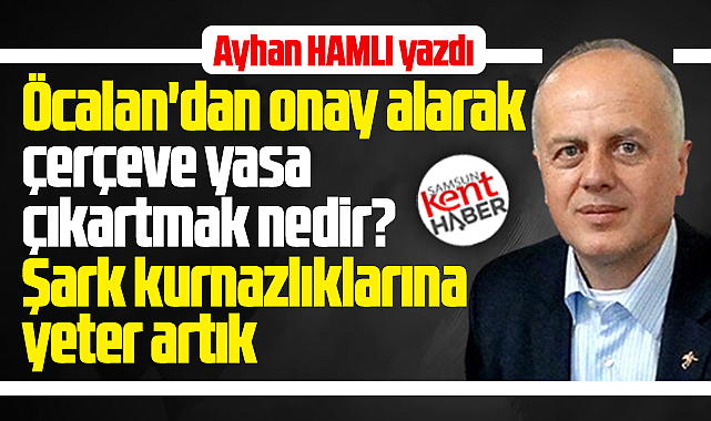 Öcalan'dan onay alarak çerçeve yasa çıkartmak nedir?