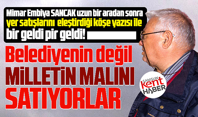 Samsun'da belediyeler kamunun değil milletin malını satıyor!