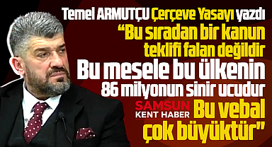 Bu çerçeve yasa 86 milyon nüfusun sinir ucudur! Referandum yapılsın!