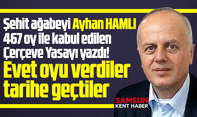 Çerçeve Yasaya Evet oyu veren milletvekilleri tarihe geçti!