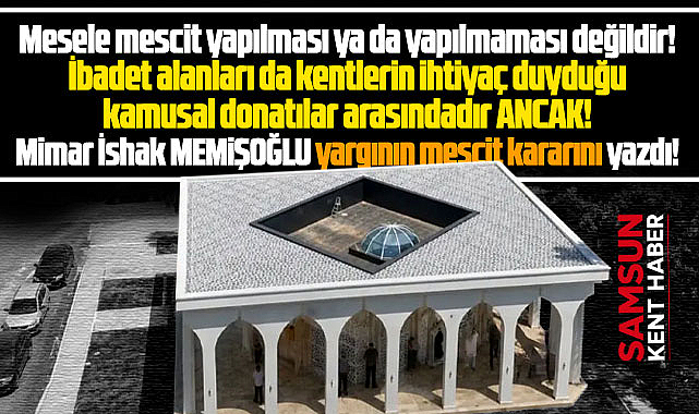 Samsun'da Çobanlı mevkisindeki mescid ve yapı ruhsatının iptali meselesi!