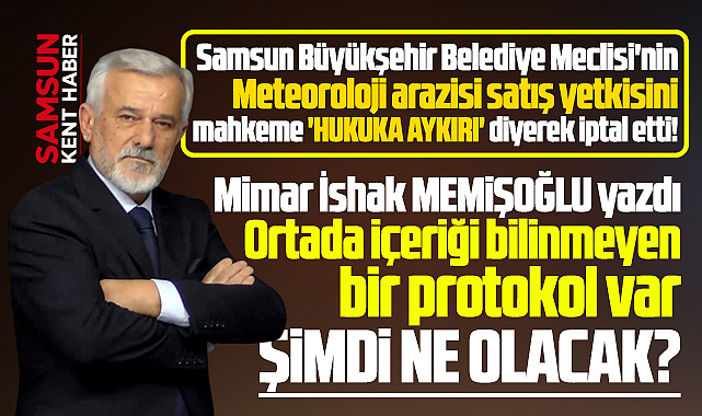 Samsun'da Meteoroloji arazisinin satış yetkisi iptal oldu? Şimdi ne olacak?