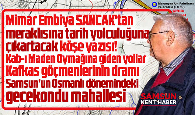 Samsun tarihine yolculuk ve Osmanlı'nın Kab-ı Maden Oymağı