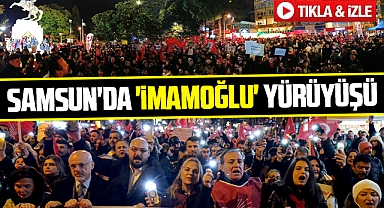 Samsun'da Ekrem İmamoğlu için yürüyüş yapıldı