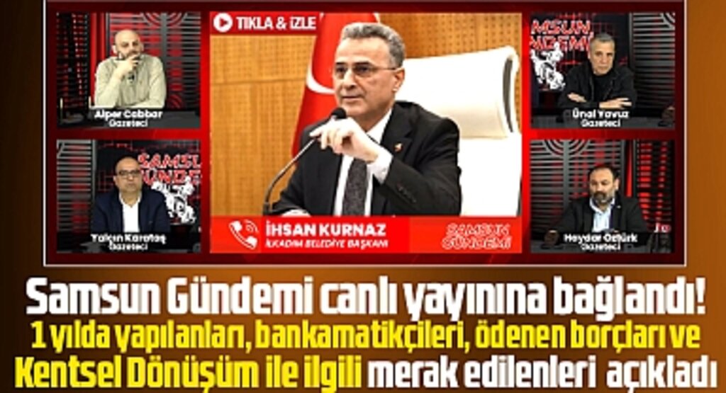 İlkadım Belediye Başkanı İhsan Kurnaz Samsun Gündemi canlı yanınında konuştu