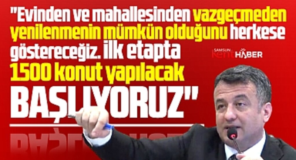 Samsun'da İlkadım ilçesinde 4 mahallede Kentsel Dönüşüm böyle yapılacak