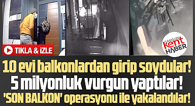 Samsun'da evlere balkondan giren hırsızlık şebekesi yakalandı