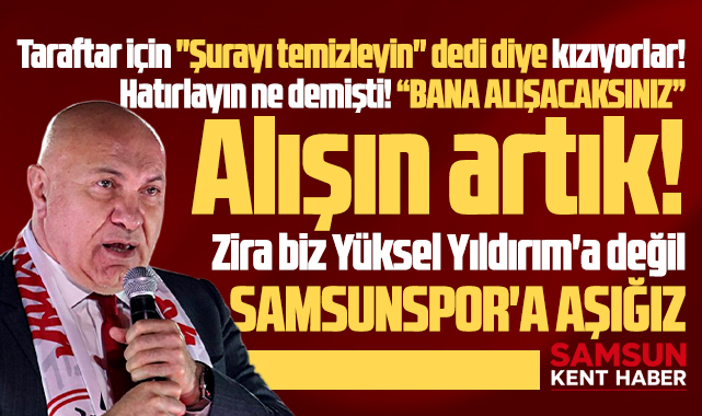 Yüksel Yıldırım'a değil, Samsunspor'a aşığız! Analiz yazısı