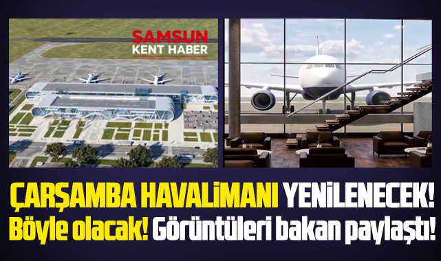 Samsun Çarşamba Havalimanı yenilenecek! Böyle olacak!