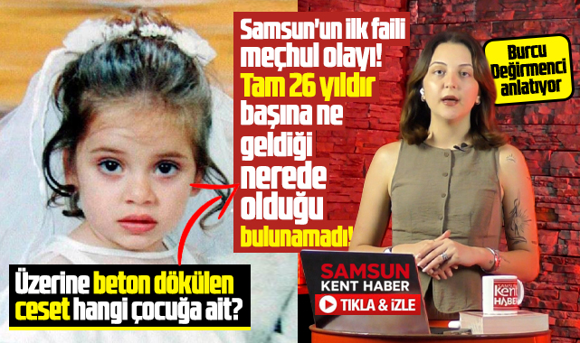 Samsun'da kayıp Sinem Özdemir olayı! Tam 26 yıldır faili meçhul!