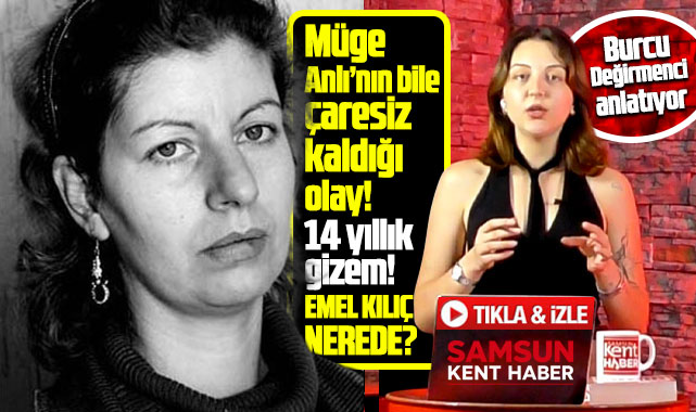 Samsun'da 14 yıllık gizem! Emel Kılıç nerede?