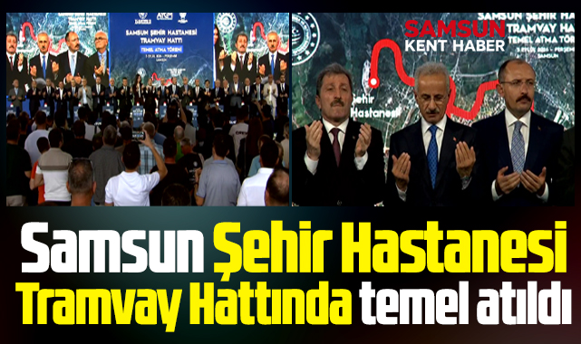 Samsun Şehir Hastanesi yeni tramvay hattının temeli atıldı