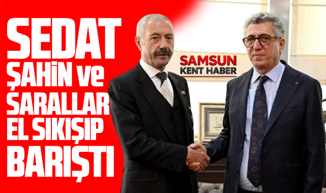 Samsun Bafralı Sedat Şahin ile Sarallar ailesi el sıkışıp barıştı!