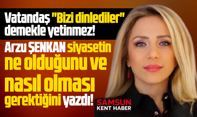Siyaset sadece dinlemek değildir!