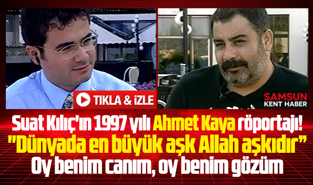 Suat Kılıç'ın 1997 Ahmet Kaya röportajı! En büyük aşk, Allah aşkıdır