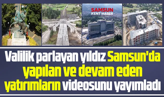 Samsun Valiliği parlayan yıldız Samsun videosu yayımladı