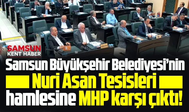 Samsunspor Nuri Asan Tesislerinin Millet Bahçesi olmasına MHP karşı çıktı