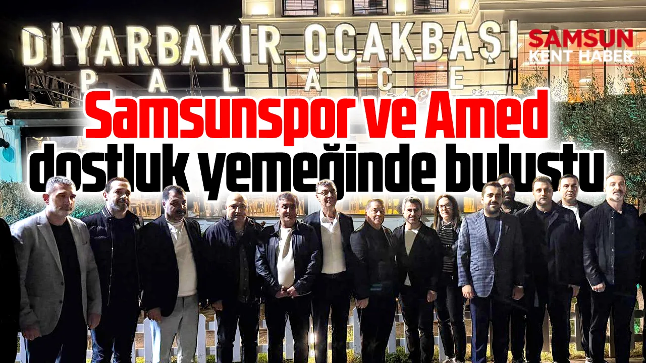 Samsunspor ve Amed Diyarbakır Ocakbaşında dostluk yemeğinde buluştu