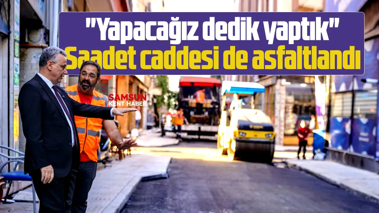 Samsun'da İlkadım Belediyesi Saadet caddesini asfaltladı